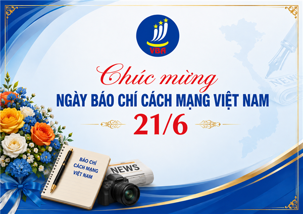Chủ tịch VBA gửi Thư chúc mừng Ngày Báo chí Cách mạng Việt Nam 21/6