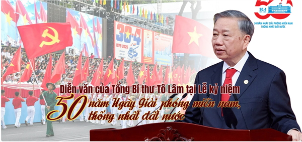 Diễn văn của Tổng Bí thư Tô Lâm tại Lễ Kỷ niệm 50 năm Ngày Giải phóng miền Nam, thống nhất đất nước