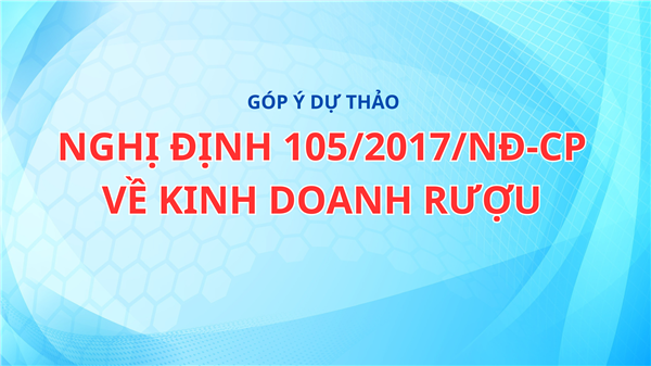 Doanh nghiệp ngành Đồ uống kiến nghị điều chỉnh một số quy định trong Dự thảo sửa đổi Nghị định 105